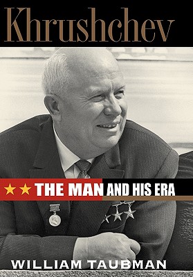 Khrushchev The Man and His Era