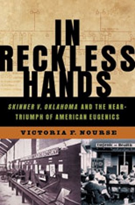 Image for In Reckless Hands  Skinner v. Oklahoma and the Near-Triumph of American Eugenics