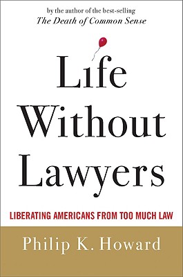 Image for Life Without Lawyers: Liberating Americans from Too Much Law