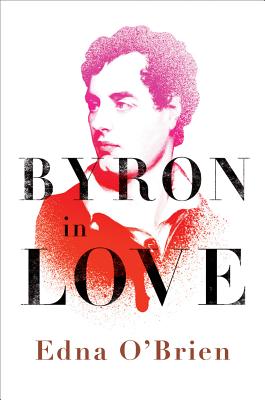 Image for Byron in Love: A Short Daring Life