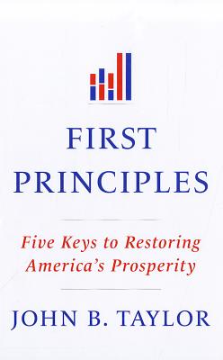 Image for First Principles: Five Keys to Restoring America's Prosperity First Principles: Five Keys to Restoring America's Prosperity