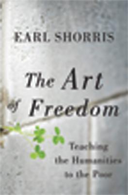 The Art of Freedom: Teaching the Humanities to the Poor