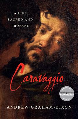 Image for Caravaggio: A Life Sacred and Profane