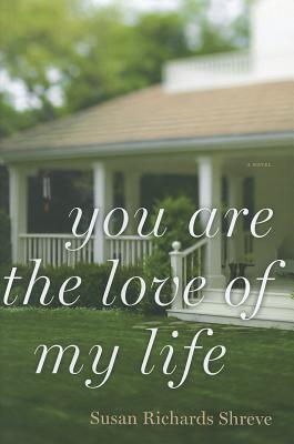 You Are the Love of My Life: A Novel