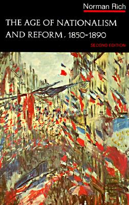 The Age of Nationalism and Reform, 1850-1890 (Second Edition) (The Norton History of Modern Europe)