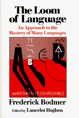 Image for The Loom of Language: An Approach to the Mastery of Many Languages