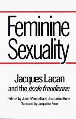 Feminine Sexuality: Jacques Lacan and the cole freudienne