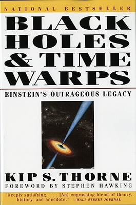 Black Holes and Time Warps: Einstein's Outrageous Legacy (Commonwealth Fund Book Program)