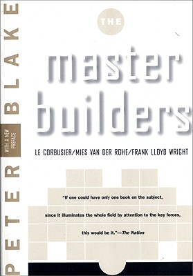 Master Builders: Le Corbusier, Mies van der Rohe, and Frank Lloyd Wright (Norton Library)
