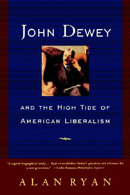John Dewey and the High Tide of American Liberalism