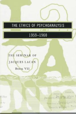 Image for The Seminar of Jacques Lacan: The Ethics Of Psychoanalysis (Vol. Book Vii) (The Seminar Of Jacques Lacan) (Seminar of Jacques Lacan (Paperback))