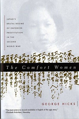 The Comfort Women Japan's Brutal Regime of Enforced Prostitution in the Second World War