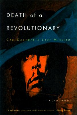 Death of a Revolutionary: Che Guevara's Last Mission