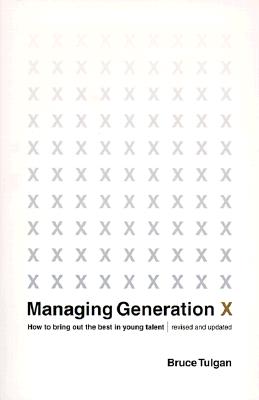 Image for Managing Generation X: How to Bring Out the Best in Young Talent