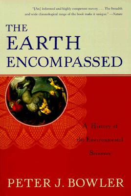 The Earth Encompassed: A History of the Environmental Sciences (Norton History of Science)