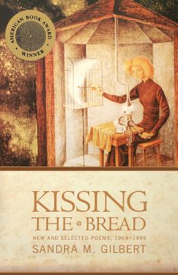 Image for Kissing the Bread: New and Selected Poems, 1969-1999 Kissing the Bread: New and Selected Poems, 1969-1999