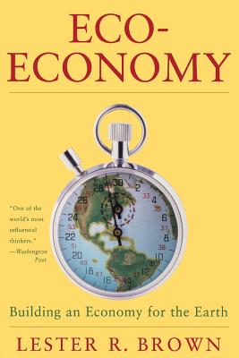 Eco-Economy: Building an Economy for the Earth