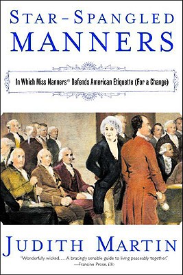 Star-Spangled Manners - In Which Miss Manners Defends American Etiquette (For A Change)