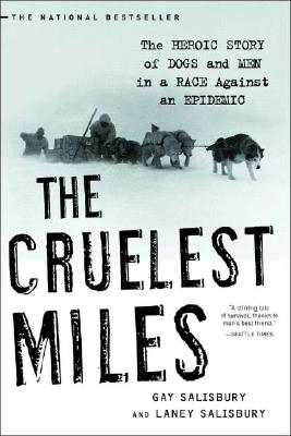 The Cruelist Miles: The heroic Story of Dogs and Men in a Race Against an Epidemic