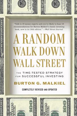 Image for A Random Walk Down Wall Street: The Time-Tested Strategy for Successful Investing A Random Walk Down Wall Street: The Time-Tested Strategy for Successful Investing