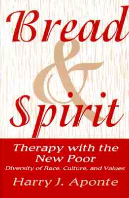Bread & Spirit: Therapy with the New Poor: Diversity of Race, Culture, and Values (A Norton Professional Book)