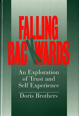 Falling Backwards: An Exploration of Trust and Self-Experience (Norton Professional Books)