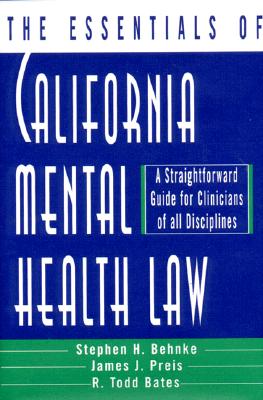 Image for ESSENTIALS OF CALIFORNIA MENTAL HEALTH LAW, THE A STRAIGHTFORWARD GUIDE FOR CLINICIANS OF ALL DISCIPLINES