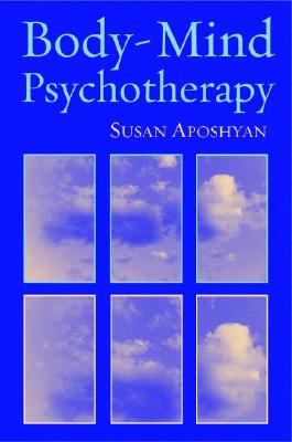 Body-Mind Psychotherapy: Principles, Techniques, and Practical Applications