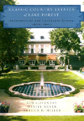 Image for Classic Country Estates Of Lake Forest Architecture And Landscape Design 1856-1940 Classic Country Estates Of Lake Forest Architecture And Landscape Design 1856-1940