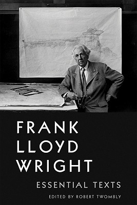 Frank Lloyd Wright: Essential Texts