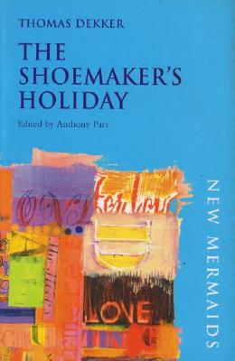 The Shoemaker's Holiday (New Mermaids)
