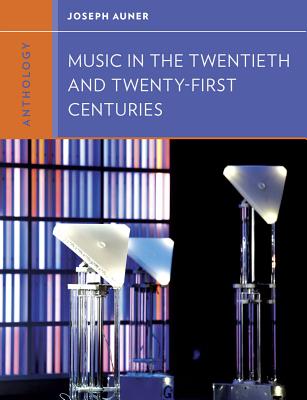 Anthology for Music in the Twentieth and Twenty-First Centuries (Western Music in Context: A Norton History)
