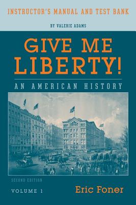 Image for Give Me Liberty! An American History (Instructor's Manual and Test Bank, Volume 1)