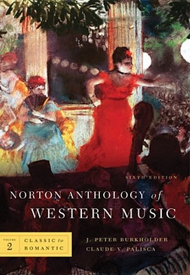 Norton Anthology of Western Music (Sixth Edition) (Vol. 2: Classic to Romantic)