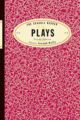 The Seagull Reader: Plays (Second Edition) (Seagull Readers)