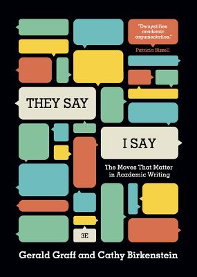 'They Say / I Say': The Moves That Matter in Academic Writing (Third Edition)
