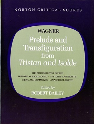 Prelude and Transfiguration from Tristan and Isolde (Norton Critical Scores)