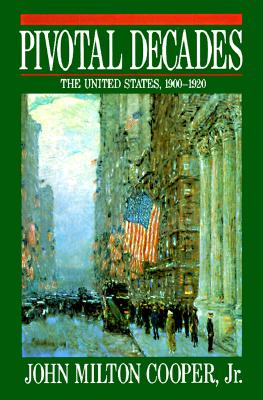 Pivotal Decades: The United States, 1900-1920