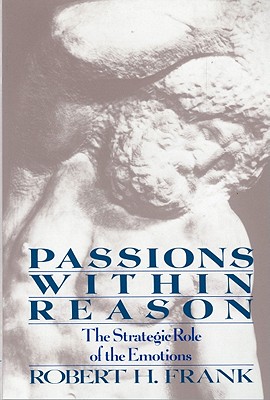 Passions Within Reason: The Strategic Role of the Emotions