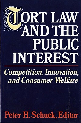 Tort Law and the Public Interest Competition, Innovation, and Consumer Welfare