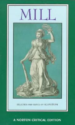 Mill: The Spirit of the Age, On Liberty, The Subjection of Women (Norton Critical Editions)