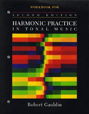 Workbook: for Harmonic Practice in Tonal Music, Second Edition