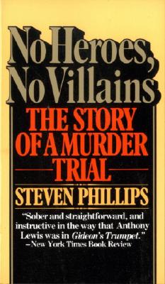 No Heroes, No Villains: The Story of a Murder Trial