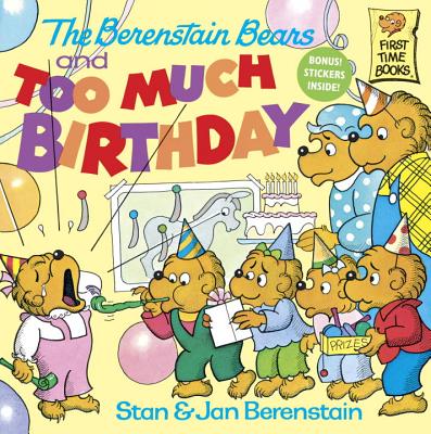 The Berenstain Bears and Too Much Birthday (First Time Books(R))