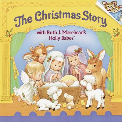 The Christmas Story with Ruth J. Morehead's Holly Babes (Pictureback(R))
