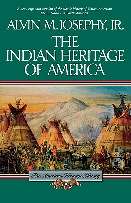 The Indian Heritage Of America: A History of American Indian Life and Culture from the Ice Age Through the 20th Century (The American Heritage Library)