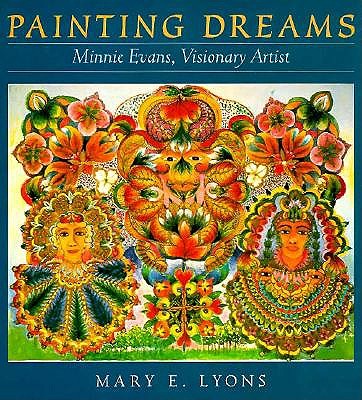 Painting Dreams: Minnie Evans, Visionary Artist