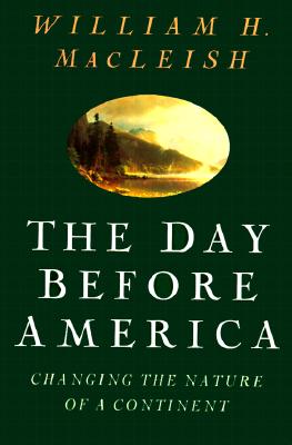 The Day Before America: Changing the Nature of a Continent