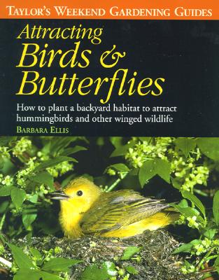 Image for Attracting Birds & Butterflies: How to Plan and Plant a Backyard Habitat (Taylor's Weekend Gardening Guides)