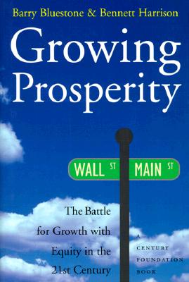 Growing Prosperity: Striving for Growth With Equity in the Twenty-First Century (Century Foundation/Twentieth Century Fund Report)